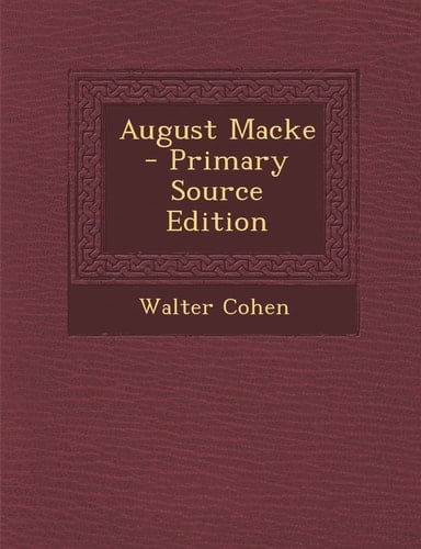 August MacKe - Primary Source Edition