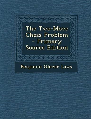 The Two-Move Chess Problem - Primary Source Edition