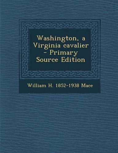 Washington, a Virginia Cavalier - Primary Source Edition