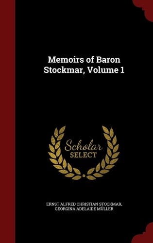 Memoirs of Baron Stockmar, Volume 1