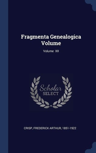 Fragmenta Genealogica Volume; Volume XII