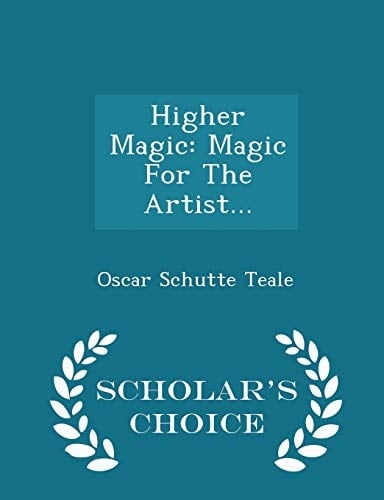 Higher Magic Magic For The Artist... - Scholar's Choice Edition