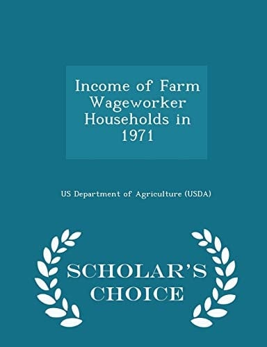 Income of Farm Wageworker Households in 1971 - Scholar's Choice Edition