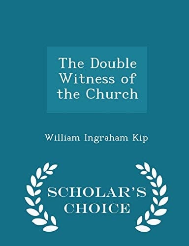 The Double Witness of the Church - Scholar's Choice Edition