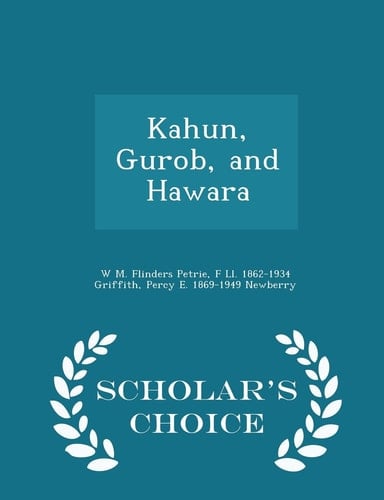 Kahun, Gurob, and Hawara - Scholar's Choice Edition