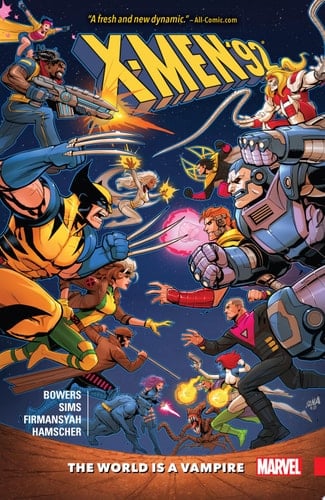 X-Men '92 Vol. 1 The World Is A Vampire
