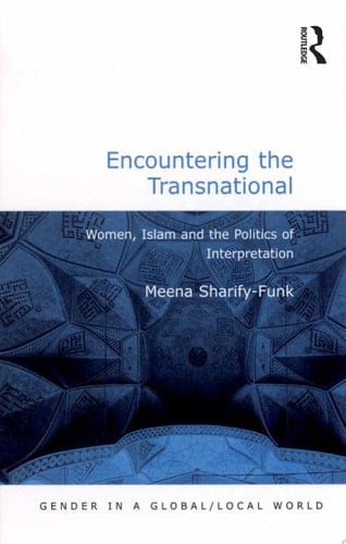 Encountering the Transnational Women, Islam and the Politics of Interpretation