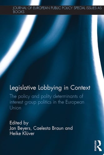 Legislative Lobbying in Context The Policy and Polity Determinants of Interest Group Politics in the European Union