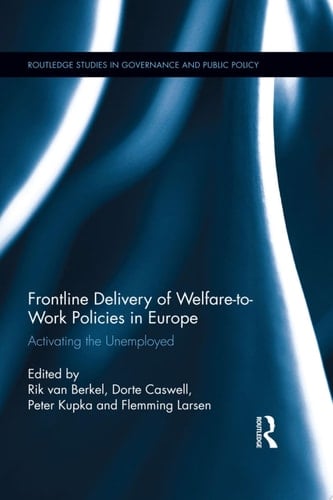 Frontline Delivery of Welfare-to-Work Policies in Europe Activating the Unemployed