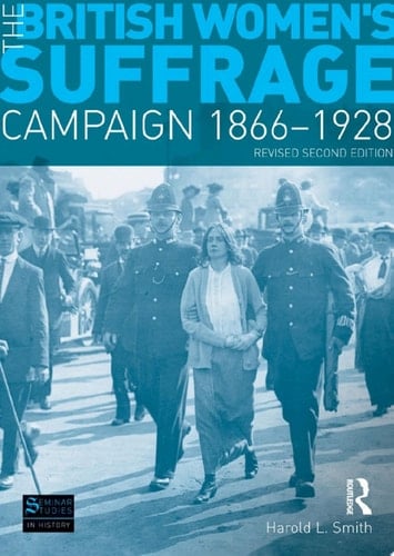 The British Women's Suffrage Campaign 1866-1928