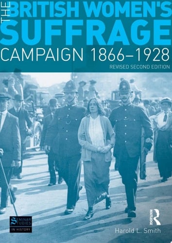 The British Women's Suffrage Campaign 1866-1928 Revised 2nd Edition