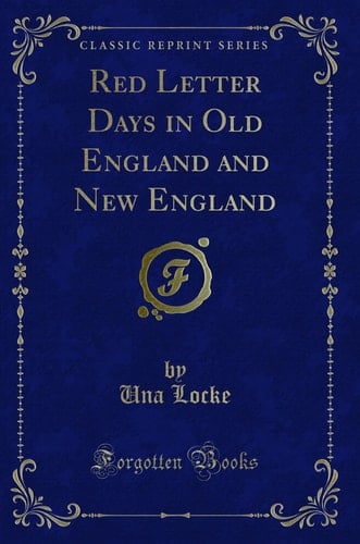 Red Letter Days in Old England and New England (Classic Reprint)