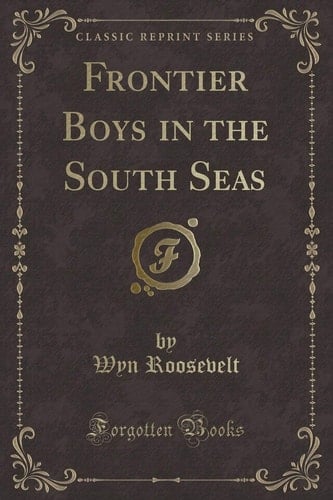 Frontier Boys in the South Seas (Classic Reprint)