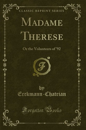 Madame Therese Or the Volunteers of '92 (Classic Reprint)
