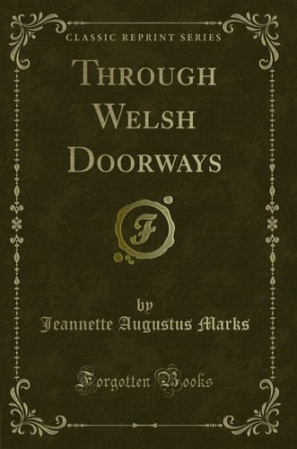 Through Welsh Doorways (Classic Reprint)