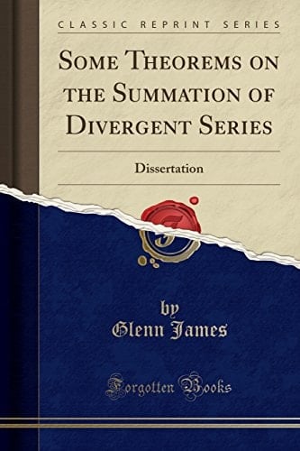 Some Theorems on the Summation of Divergent Series Dissertation (Classic Reprint)