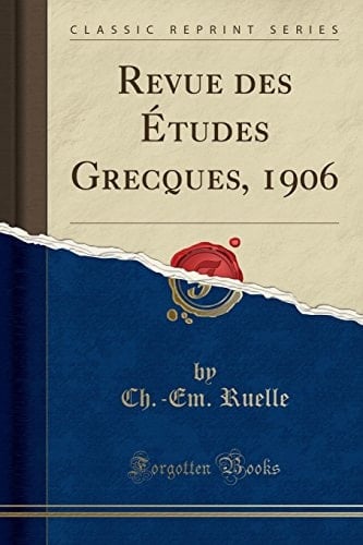 Revue Des Études Grecques, 1906 (Classic Reprint)