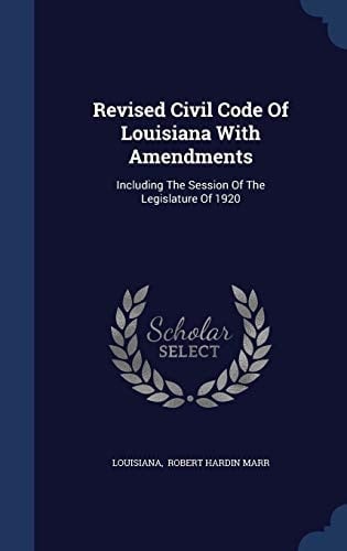 Revised Civil Code of Louisiana with Amendments Including the Session of the Legislature Of 1920