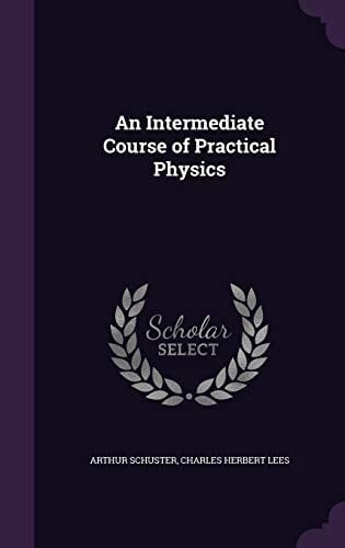 An Intermediate Course of Practical Physics