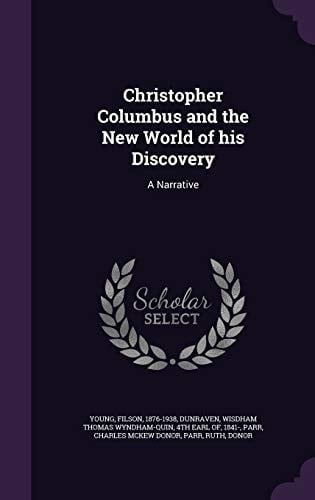 Christopher Columbus and the New World of His Discovery A Narrative