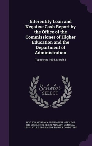 Interentity Loan and Negative Cash Report by the Office of the Commissioner of Higher Education and the Department of Administration Typescript, 1994, March 3