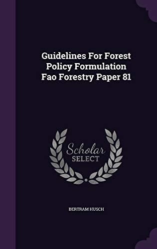 Guidelines for Forest Policy Formulation Fao Forestry Paper 81
