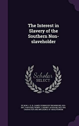 The Interest in Slavery of the Southern Non-Slaveholder