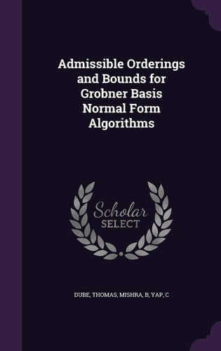 Admissible Orderings and Bounds for Grobner Basis Normal Form Algorithms