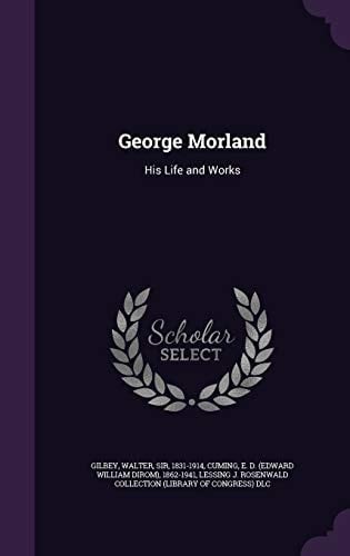 George Morland His Life and Works