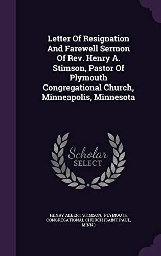 Letter of Resignation and Farewell Sermon of REV. Henry A. Stimson, Pastor of Plymouth Congregational Church, Minneapolis, Minnesota