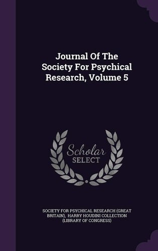 Journal Of The Society For Psychical Research, Volume 5