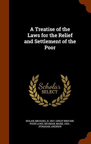 A Treatise of the Laws for the Relief and Settlement of the Poor