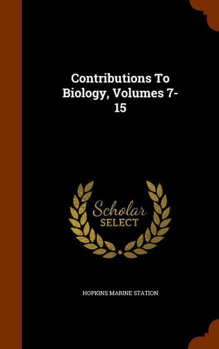 Contributions to Biology, Volumes 7-15