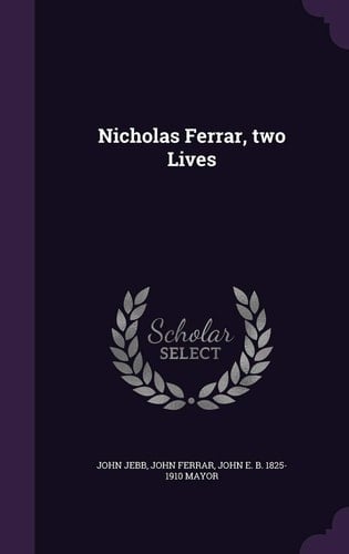 Nicholas Ferrar, Two Lives