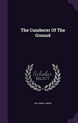 The Cumberer Of The Ground