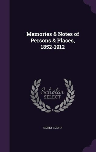 Memories & Notes of Persons & Places, 1852-1912