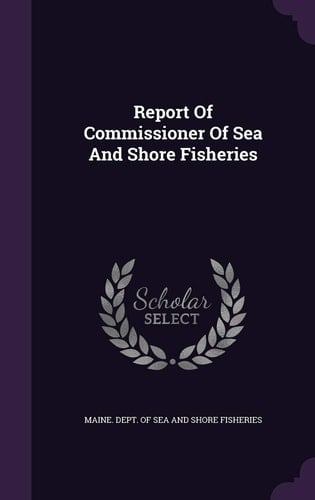 Report Of Commissioner Of Sea And Shore Fisheries