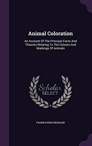 Animal Coloration An Account Of The Principal Facts And Theories Relating To The Colours And Markings Of Animals