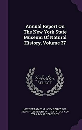 Annual Report on the New York State Museum of Natural History, Volume 37