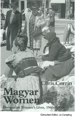 Magyar Women Hungarian Women’s Lives, 1960s–1990s
