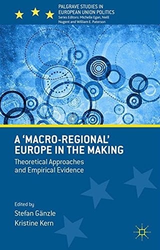 A 'Macro-regional' Europe in the Making Theoretical Approaches and Empirical Evidence