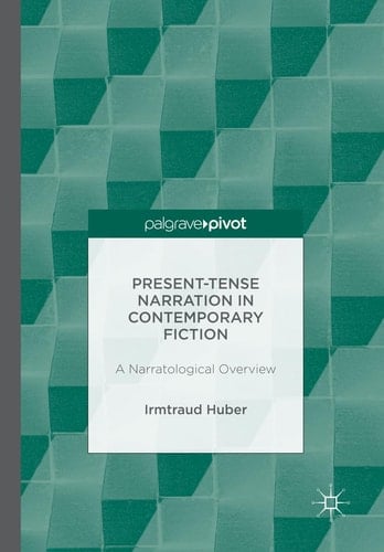 Present Tense Narration in Contemporary Fiction A Narratological Overview