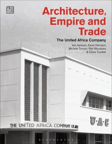 Architecture, Empire, and Trade The United Africa Company