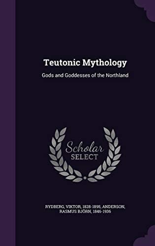 Teutonic Mythology Gods and Goddesses of the Northland
