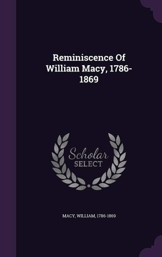 Reminiscence Of William Macy, 1786-1869