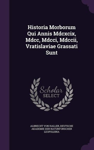 Historia Morborum Qui Annis MDCXCIX, MDCC, MDCCI, MDCCII, Vratislaviae Grassati Sunt