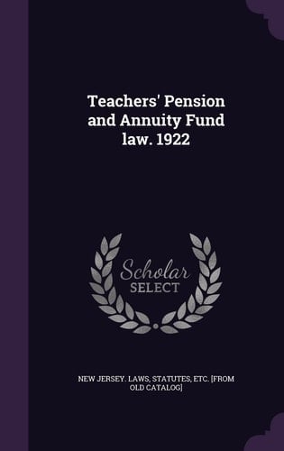 Teachers' Pension and Annuity Fund Law. 1922