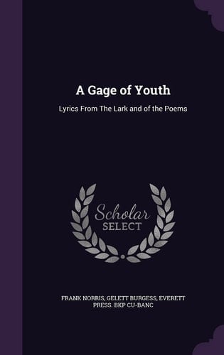 A Gage of Youth Lyrics From The Lark and of the Poems