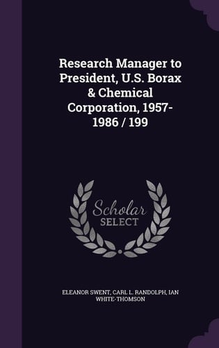 Research Manager to President, U. S. Borax & Chemical Corporation, 1957-1986 / 199