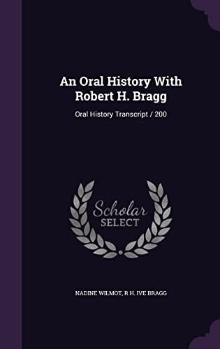 An Oral History With Robert H. Bragg Oral History Transcript / 200